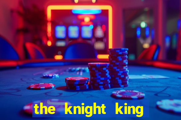 the knight king who returned with a god 1