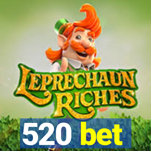 520 bet
