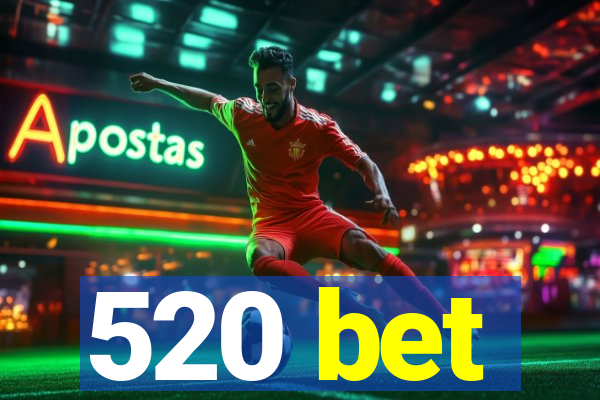 520 bet