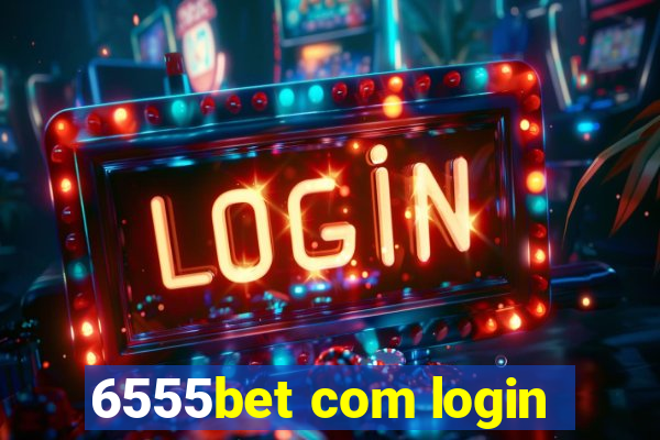 6555bet com login