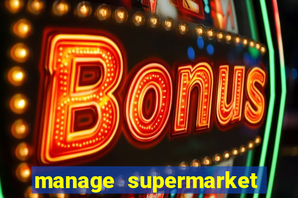 manage supermarket simulator mod apk (unlimited money and energy)