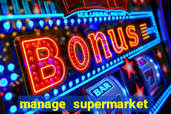 manage supermarket simulator mod apk (unlimited money and energy)