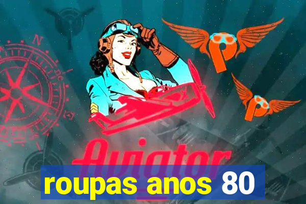 roupas anos 80