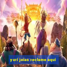 yuri joias reclame aqui