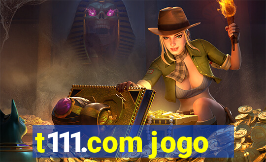 t111.com jogo