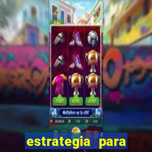 estrategia para jogar na roleta