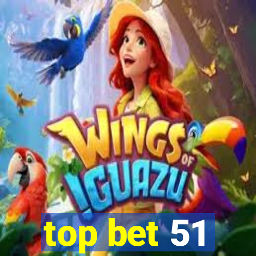 top bet 51