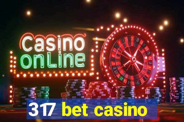 317 bet casino