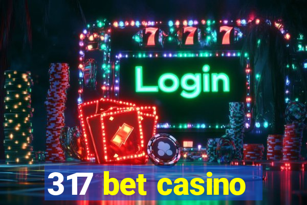 317 bet casino