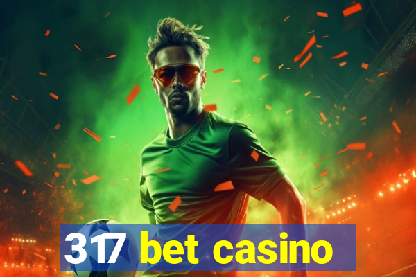 317 bet casino