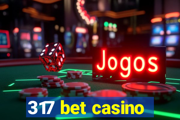 317 bet casino