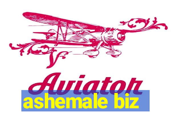 ashemale biz