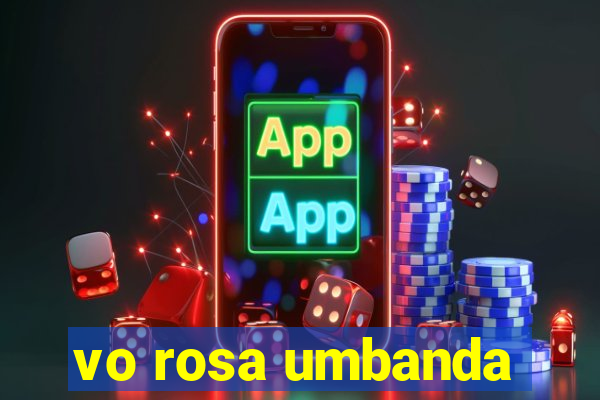 vo rosa umbanda
