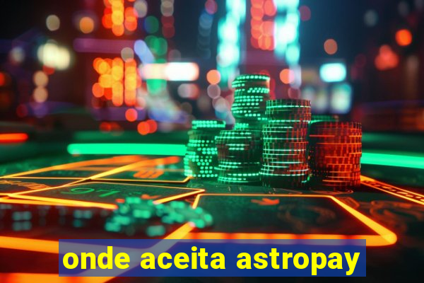 onde aceita astropay