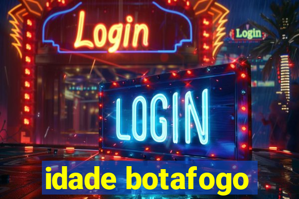idade botafogo