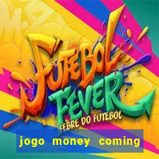 jogo money coming paga mesmo