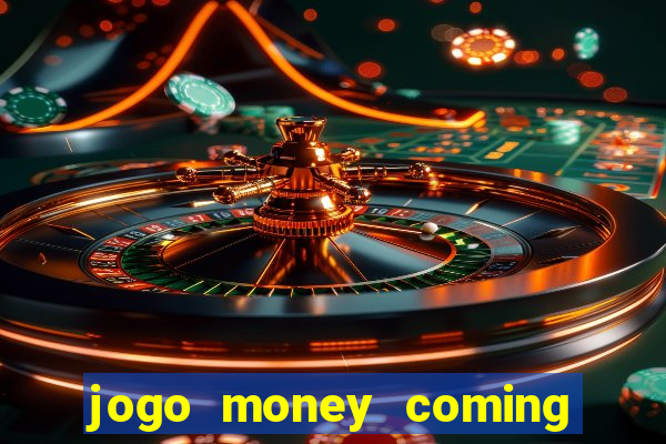 jogo money coming paga mesmo