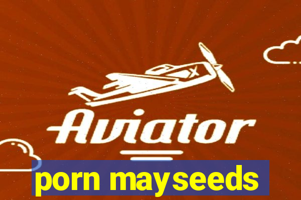porn mayseeds