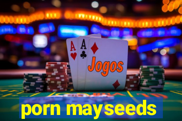porn mayseeds