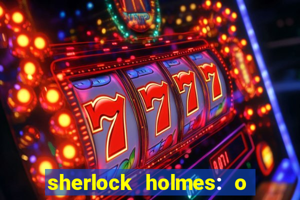 sherlock holmes: o jogo de sombras torrent