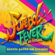 quanto ganha um croupier