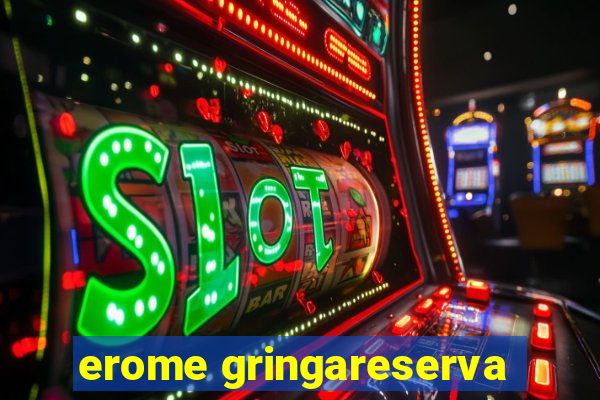 erome gringareserva