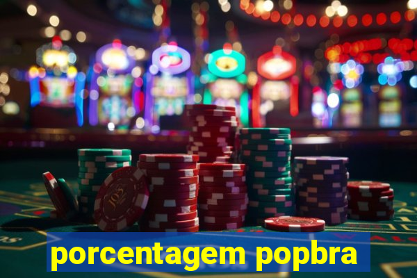 porcentagem popbra