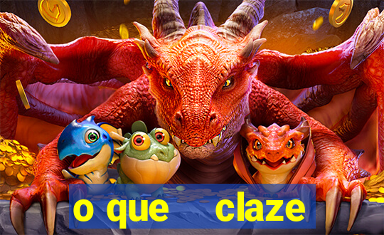 o que    claze