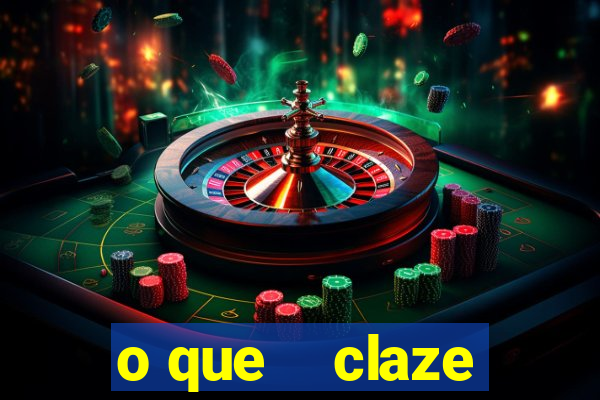 o que    claze