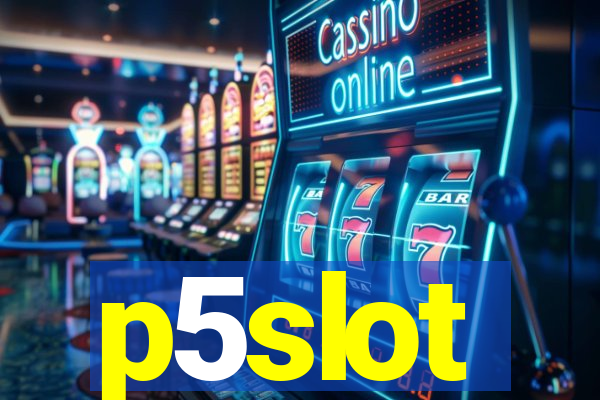 p5slot