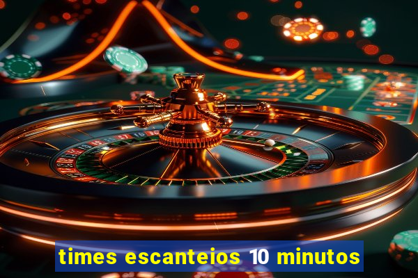 times escanteios 10 minutos