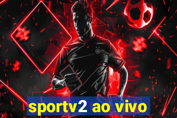 sportv2 ao vivo