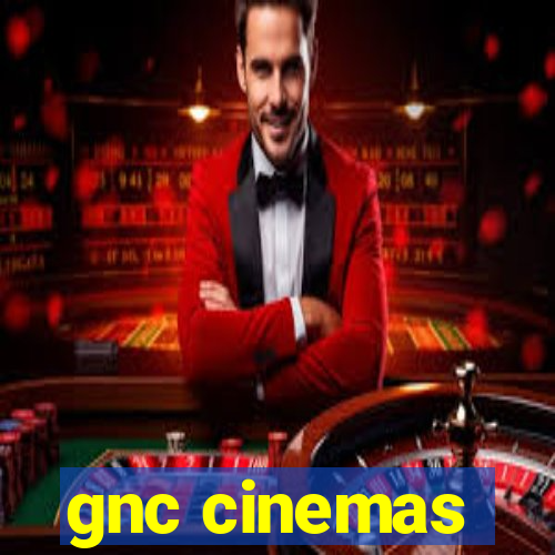 gnc cinemas