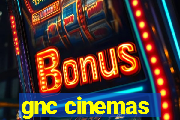 gnc cinemas