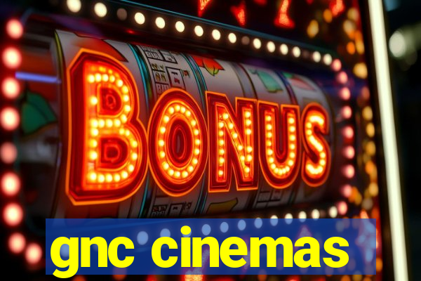 gnc cinemas