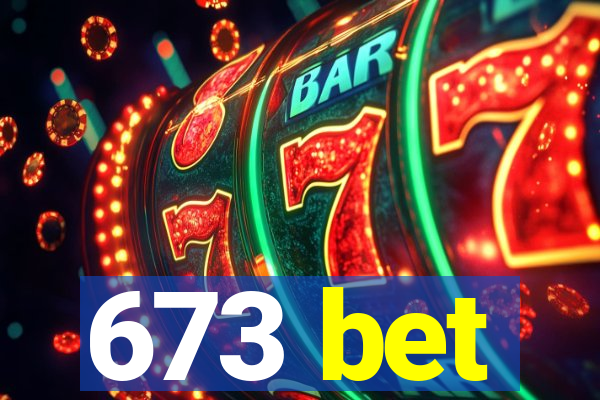 673 bet