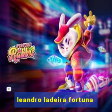 leandro ladeira fortuna