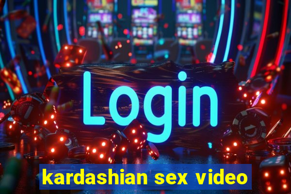 kardashian sex video