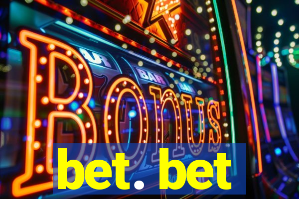 bet. bet