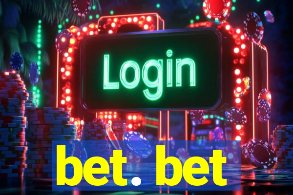 bet. bet
