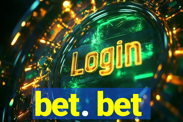 bet. bet
