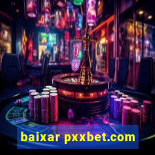 baixar pxxbet.com