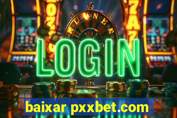 baixar pxxbet.com