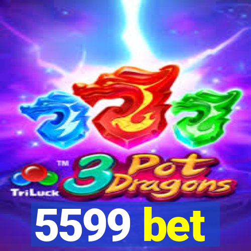 5599 bet