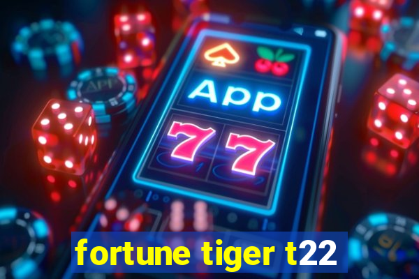 fortune tiger t22