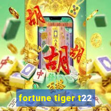 fortune tiger t22