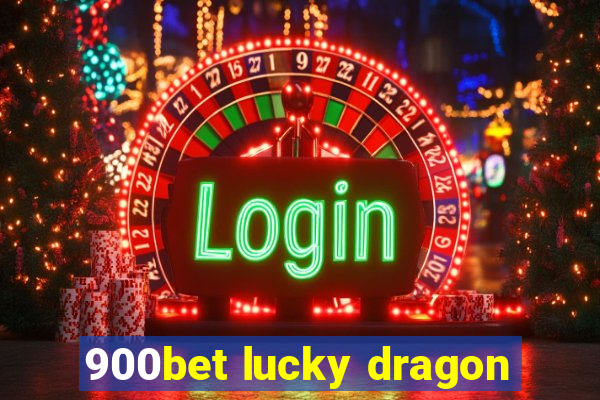 900bet lucky dragon