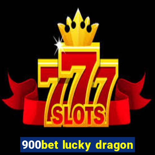 900bet lucky dragon