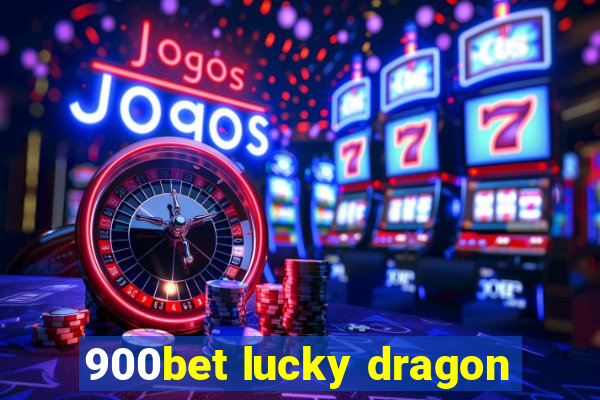 900bet lucky dragon