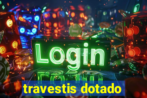 travestis dotado